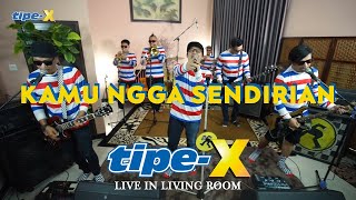 Download lagu KAMU NGGA SENDIRIAN TIPE X LIVE IN LIVING ROOM... mp3