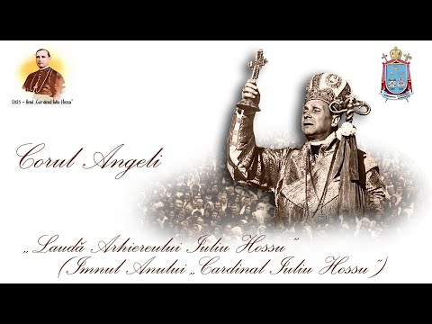 „Laudă Arhiereului Iuliu Hossu” (Imnul Anului „Cardinal Iuliu Hossu”) - Corul Angeli