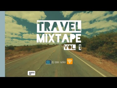 Road Trip Mix 🔥 Travel Mix 💗Dj Izee Runkx 🛜