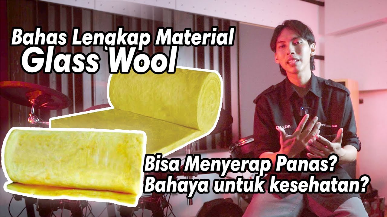 Bahas Lengkap Glasswool | Efektif Menyerap Bunyi dan Aman?