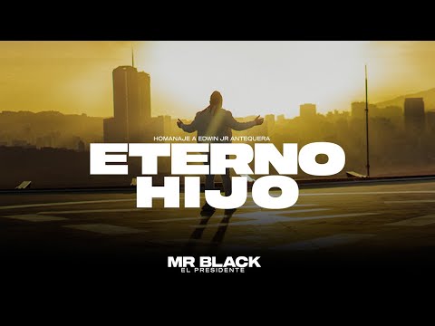 ETERNO HIJO - MR BLACK EL PRESIDENTE