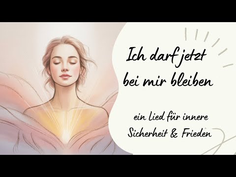 🕊️ Ich darf jetzt bei mir bleiben – ein Lied für innere Sicherheit & Ankommen