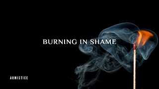 Burning In Shame || Armistice ||