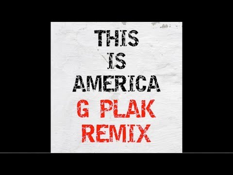 Childish Gambino - This Is America (G Plak Remix)