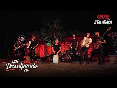 #TalaGaço • VAI DESCULPANDO AÍ • #SextouComTalaGaço