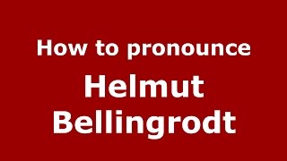 How to pronounce Helmut Bellingrodt