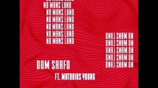 Dom Sarfo - No Mans Land (Feat. Mathaius Young) [Prod. By M.L.J. Tha Beatmaker]