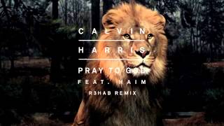 Calvin Harris f.t Haim - Pray to god (R3HAB Remix)