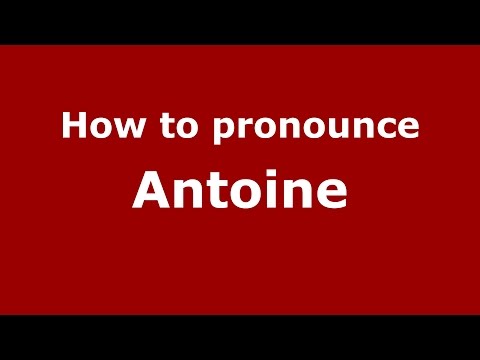 How to pronounce Antoine