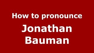 How to pronounce Jonathan Bauman