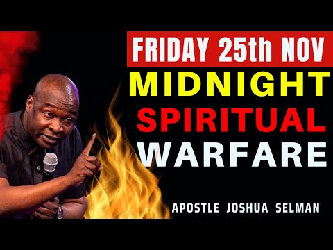 FRIDAY MIDNIGHT DELIVERANCE PRAYER| 25TH NOV 2022- APOSTLE JOSHUA SELMAN