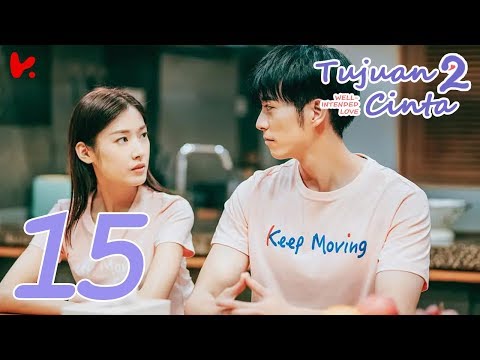 INDO SUB Well Intended Love S2 (Tujuan Cinta S2) EP15 | Xu Kai Cheng, Wang Shuang