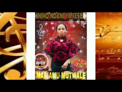 MARIAMU MUTWALE nimo ndani ya yesu (audio)