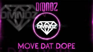 DMNDZ - Move Dat Dope