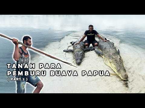 HUNTING GIANT CROCODILES IN PAPUA | Journey to the Land of the Crocodile Hunters (Part 2)