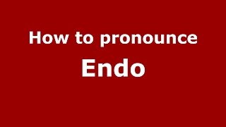 How to pronounce Endo