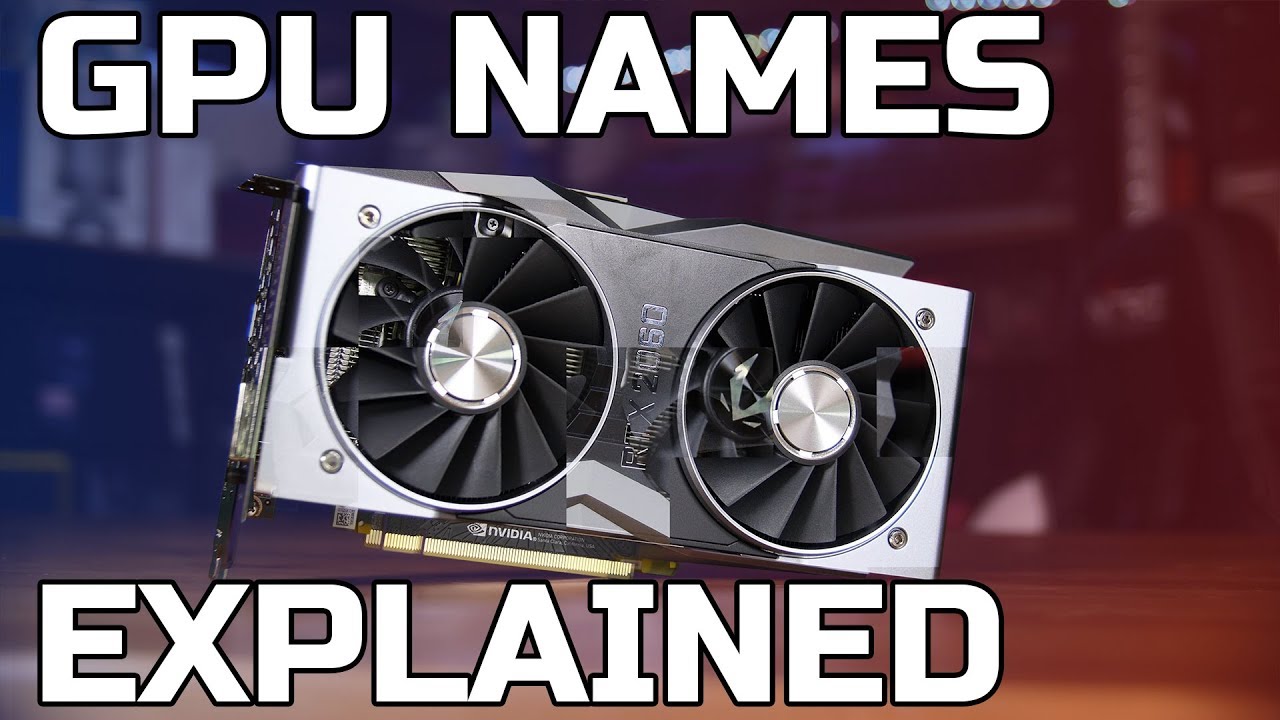 GPU Names Explained - RTX, GTX, RX...