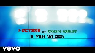 I-Octane, Kymani Marley - A Yah Wi Deh ft. Kymani Marley