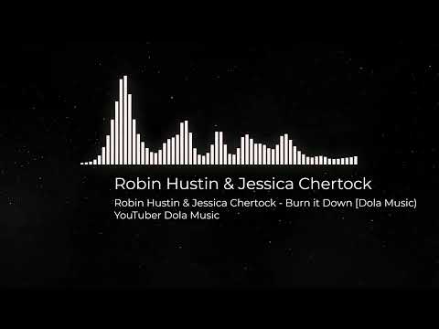 Robin Hustin & Jessica Chertock - Burn it Down [Dola Music]