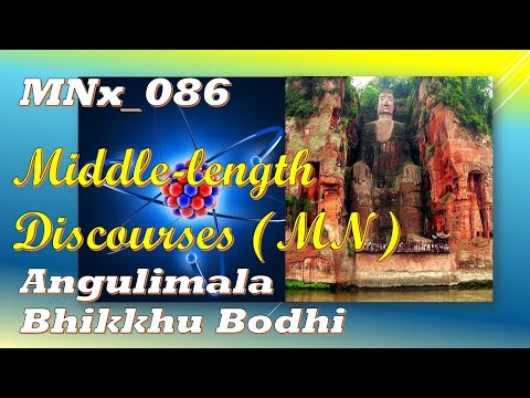 MNx_086 On Angulimala Bhikkhu Bodhi, Middle-length Discourses,(Jan 2020, Audio Texts)