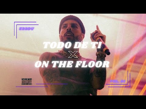 Todo de Ti x On The Floor - Rauw Alejandro x Jennifer Lopez (E33du mashup)