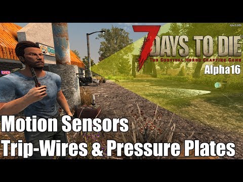 7 Days to Die - Motion Sensors, Trip Wires & Pressure Plates (Alpha 16)
