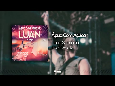 Luan Santana Feat. Dj Alex Produções & Dj Diego Evolution - Água Com Açúcar (Exclusiva) 2020