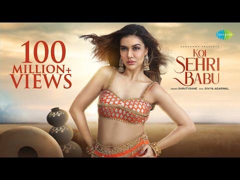 Koi Sehri Babu |  Divya Agarwal |  Shruti  Rane |  Official gana  Video |  Latest gana  2022