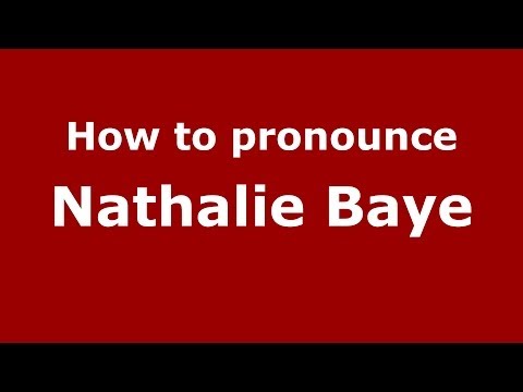 How to pronounce Nathalie Baye (French/France) - PronounceNames.com