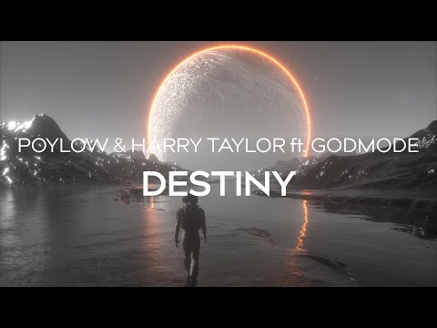 Poylow & Harry Taylor - Destiny (ft. Godmode)