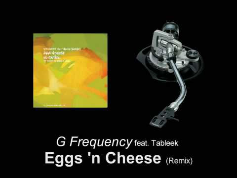 G Frequency feat. Tableek - Eggs 'n Cheese (Remix)