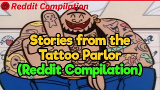 Stories from the Tattoo Parlor (Reddit Compilation)