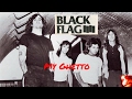 Black Flag - My Ghetto | Julian Gonzalez