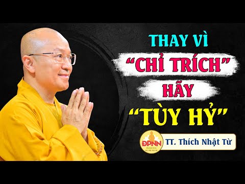 Thay vì chỉ trích hãy tùy hỷ - TT. Thích Nhật Từ