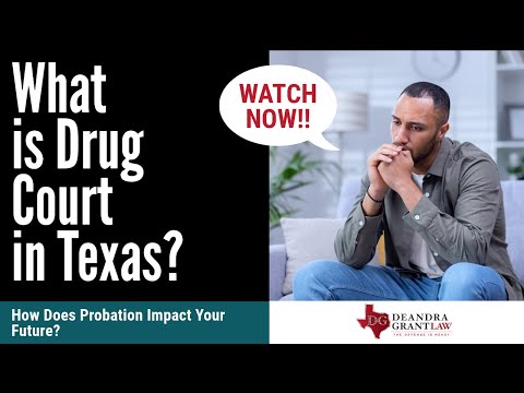 What is Drug Court in Texas? How Does Probation Impact Your Future? | Contact Deandra Grant Law