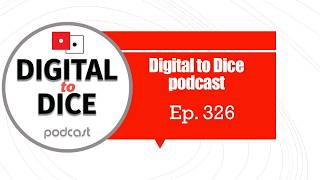Digital to Dice ep 326: What Makes our Favorite Games our Favorite Games