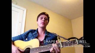 Shape Of You - Jewel (Daniel Hollywood-Powell)