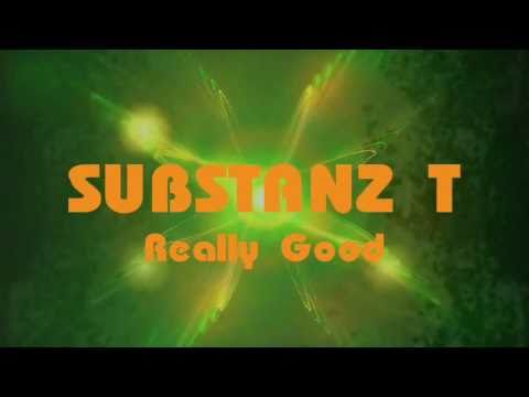 SUBSTANZ T - Really Good