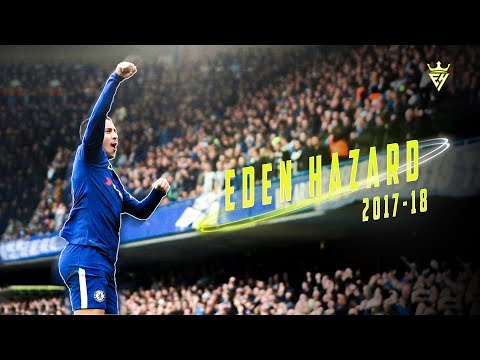 Eden Hazard 2017/18 ● Dribbling, Skills, Goals & Assists