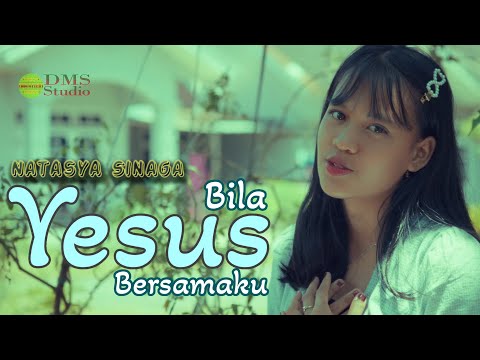 Bila Yesus Bersamaku - Natasya Sinaga