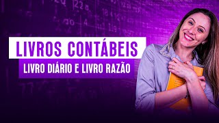 ENTENDENDO LIVROS CONTÁBEIS! - LIVRO DÁRIO E LIVRO RAZÃO!