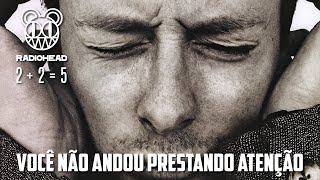 Radiohead - 2 + 2 = 5 (The Lukewarm.) (Legendado em Português)