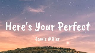 Jamie Miller - Here's Your Perfect (Lyrics)