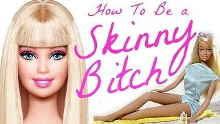 Top 10 Tips for Being a SKINNY BITCH!
