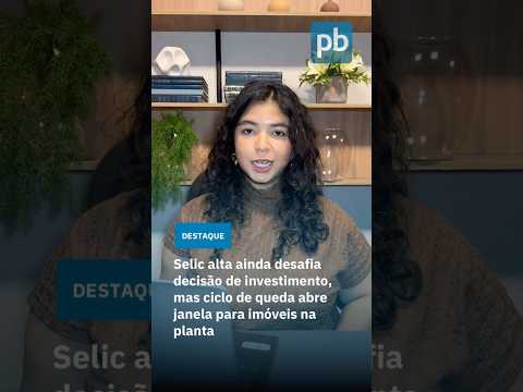 Selic alta ainda desafia decisão de investimento, mas ciclo de queda abre janela para imóveis na planta
