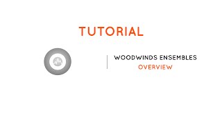 Video thumbnail for Woodwinds Ensembles Tutorial - Overview by Sonokinetic BV
