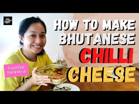 How to make Ema Datshi | Bhutanese Chilli Cheese | The Food that Reminds Us of... Bhutan