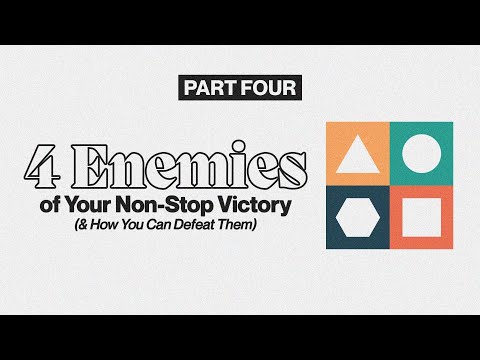 4 Enemies of Nonstop Victory (and How You Can Defeat Them) | PART 4