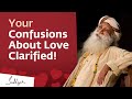 Your Confusions About Love Clarified! | Sadhguru