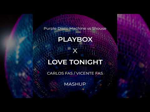 Purple Disco Machine vs Shouse - Playbox x Love Tonight (Carlos Fas & Vicente Fas Mashup)